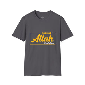 Muslim Threads T-Shirt Charcoal / XS Islamic Tee Shirt - Unisex Softstyle T-Shirt -Without Allah i am Nothing Quote Design