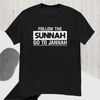 Printify T-Shirt Islamic Tee Shirt - Unisex Softstyle T-Shirt - Follow the Sunnah Go to Jannah Quote Design